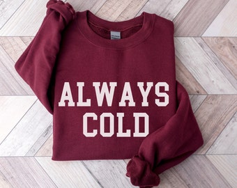 Sweat-shirt toujours froid, sweat-shirt d'hiver drôle, sweat-shirt confortable pour femme, sweat-shirts d'hiver doux et chaud, cadeau de vacances pour elle