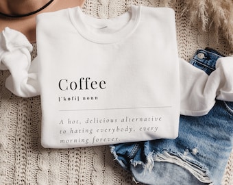 Coffee Definition Sweatshirt, Funny Coffee Sweatshirt, Coffee Addict Shirt, Coffee Lover Sweatshirt, Coffee Defined Shirt, Coffee Lover Gift