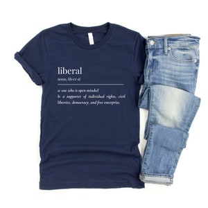 Liberal Shirt, Liberal Definition Shirt, Democrat Shirt, Blue Wave T-Shirt, Definition Shirts, Vote Blue T-Shirt, Political T-Shirts