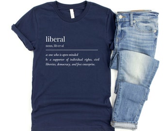 Liberal Shirt, Liberal Definition Shirt, Democrat Shirt, Blue Wave T-Shirt, Definition Shirts, Vote Blue T-Shirt, Political T-Shirts