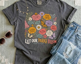 Let Our Parks Bloom Comfort Colors® T-Shirt | National Parks Wildflower Tee | Nature Lover Gift | Hiking Shirt | Boho Floral Tee