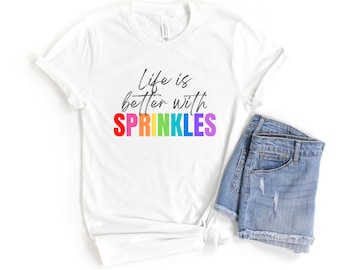 Life Is Better With Sprinkles Tee - Sprinkles T-Shirt - Baker T-Shirt - Cupcake Baker T-Shirt - Cake Baker T-Shirt - Cute Baking T-Shirt