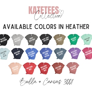 May include: A chart showing 18 different heather color options for Bella + Canvas 3001 t-shirts. The colors include black, athletic heather, deep heather, dark grey heather, olive, kelly, mint, ice blue, navy, columbia blue, true royal, slate, team purple, raspberry, peach, red, canvas red, and mauve.