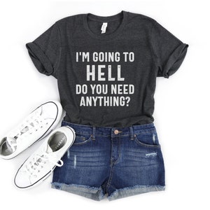Camiseta sarcástica, camiseta con frases divertidas, camiseta "Ir al infierno", camiseta de sarcasmo, camiseta de actitud, camiseta unisex de humor negro, camiseta gráfica divertida imagen 5