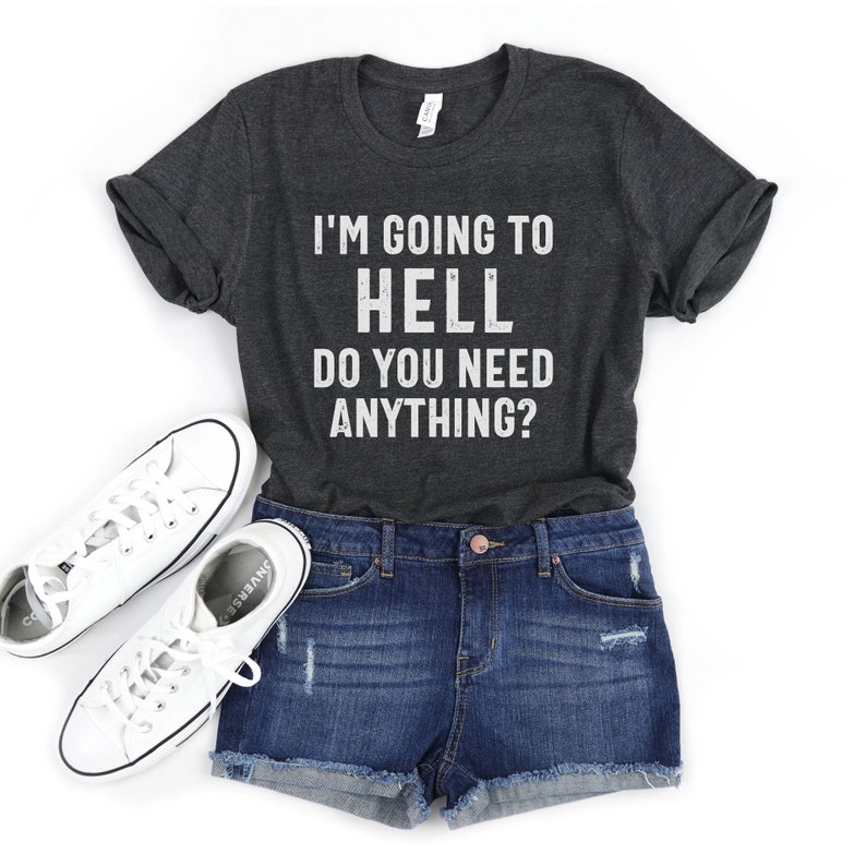 Camiseta sarcástica, camiseta con frases divertidas, camiseta "Ir al infierno", camiseta de sarcasmo, camiseta de actitud, camiseta unisex de humor negro, camiseta gráfica divertida imagen 5