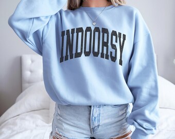 Indoorsy Sweatshirt, Funny Varsity Sweatshirt, Sarcastic Gifted Crewneck Sweater, Cozy Winter Sweatshirt, Gifted for Her, Sweatshirtful Gift