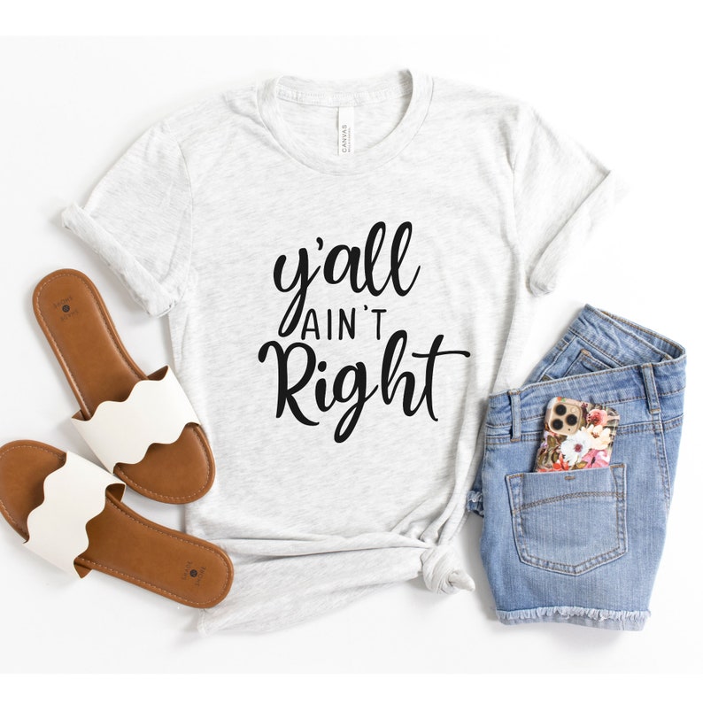 Y'all Ain't Right T-Shirt, Southern Girl Shirt, Country Girl Shirt, Country Humor Shirt, Funny Shirt for Women, Y'all Shirt, Cute Summer Tee image 3