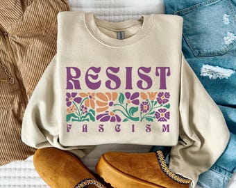Resist Fascism Sweatshirt, Activist Gift, Political Protest Sweater, Social Justice Crewneck, Equal Rights Shirt, Democrat Sweatshirt