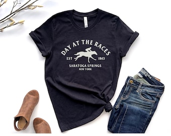 Day At The Races Shirt, Horse Racing Tee, Saratoga Springs Shirt, Saratoga New York Horse Racing Tee, Equestrian Shirt, Racetrack Gifted