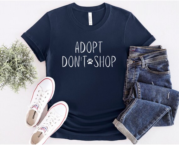 Adopt Don't Shop T-Shirt - Adopt a Pet Shirt - Dog Adoption T-Shirt - Dog Lover T-Shirt - Cat Lover T-Shirt - Animal Lover Shirt