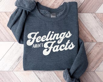 Feelings Aren't Facts Sweatshirt, Trendy Retro Crewneck, Democratic Shirt, Unisex Funny Sweatshirt, Gifted For Her, Liberal Gifts
