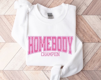 Homebody Champion Sweatshirt, Funny Homebody Shirt, Introvert Sweatshirt, Funny Sweatshirt For Women, Gift for Introvert, Cozy Sweatshirt