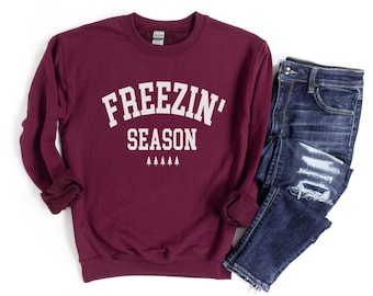 Funny Winter Sweatshirt, Freezin' Season Crewneck Sweatshirt, Literally Freezing Sweatshirt, Always Cold Sweatshirt, Funny Holiday Pullover