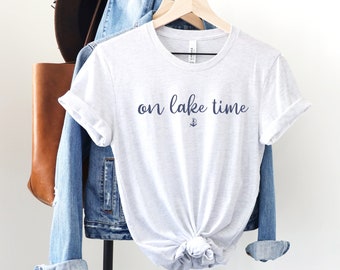 On Lake Time Shirt, Lake Tee Shirt, Lake Life Shirt, Lake Vacation Shirt, Lake Gifts, Lake Lover Shirt, Lake Lover Gift, Anchor Shirt