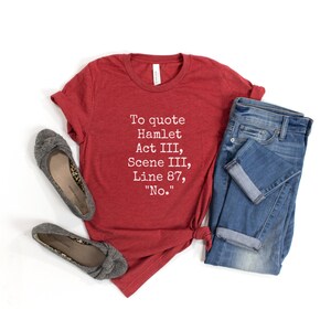 Hamlet T-Shirt, Funny Quote Shirt, Funny Shakespeare Shirt, No Shirt, Funny Saying Shirt, Hamlet Quote Shirt, Gift for Readers, Bookish image 2