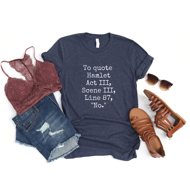 Hamlet T-Shirt, Funny Quote Shirt, Funny Shakespeare Shirt, No Shirt, Funny Saying Shirt, Hamlet Quote Shirt, Gift for Readers, Bookish image 3
