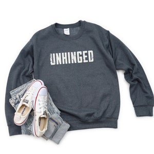 Unhinged Crewneck Sweatshirt, Funny Unisex Sweatshirt, Sarcastic Sweatshirt, Sassy Shirt Gift, Funny Quote Sweatshirt, Oversized Sweatshirts