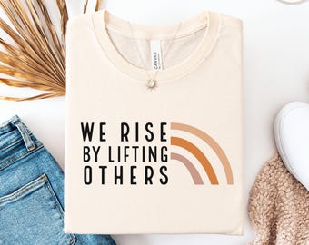 We Rise By Lifting Others T-Shirt, Positive Quote Tee, Boho Tee-Shirt, Be Kind Shirt, Kindness Tee, Trendy Inspirational Tee, Gifted for Her