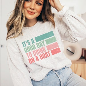 Boating Sweatshirt, Funny Lake Sweatshirt, It's A Good Day to