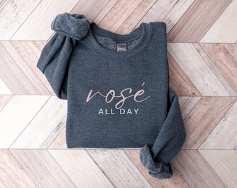 Rosé All Day Sweatshirt, Wine Tasting Sweatshirt, Rose Wine Sweatshirt, Gift for Wine Lover, Wine Lover Crewneck Sweatshirt