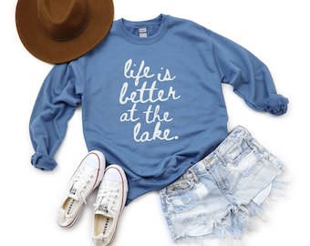 Life Is Better At The Lake Sweatshirt, Lake Life Sweatshirt, Lake Lover Gifted, Lake Giftful, Lake Weekend Shirt, Camping Sweatshirt