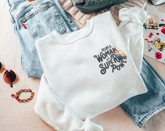 Feminist Sweatshirt, Empowered Woman Shirt, Feminism Shirt, Women Superpower Sweatshirt, Gift for Her, Strong Woman Equal Rights Sweatshirt
