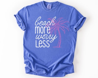 Beach More Worry Less T-Shirt | Palm Tree Shirt, Comfort Colors Summer Vibes Tee-Shirt, Island Vacation Tee