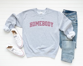 Homebody Sweatshirt, Introvert Sweatshirt, Gift for Her, Gift for Introvert, Gift for Homebody, Women's Funny Shirt, Cozy Sweatshirt