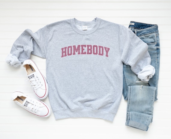 Homebody Sweatshirt, Introvert Sweatshirt, Gift for Her, Gift for Introvert, Gift for Homebody, Women's Funny Shirt, Cozy Sweatshirt