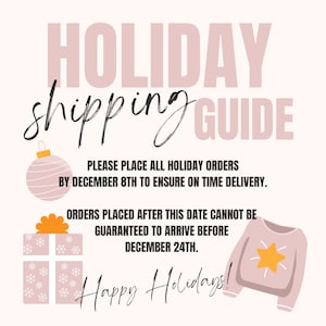 May include: A pink and white holiday shipping guide with a pink ornament, a gift box with a yellow bow, and a pink sweater with a yellow star. The text reads "HOLIDAY shipping GUIDE" and "PLEASE PLACE ALL HOLIDAY ORDERS BY DECEMBER 8TH TO ENSURE ON TIME DELIVERY. ORDERS PLACED AFTER THIS DATE CANNOT BE GUARANTEED TO ARRIVE BEFORE DECEMBER 24TH. Happy Holidays!"
