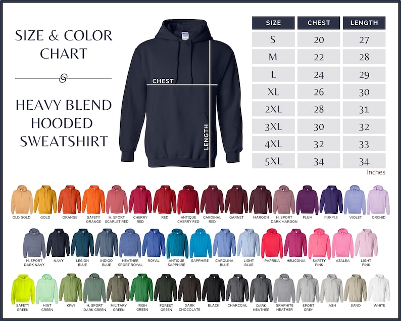 May include: Size and color chart for a heavy blend hooded sweatshirt. The chart shows the chest and length measurements in inches for sizes S through 5XL. The sweatshirt is available in a variety of colors, including old gold, gold, orange, safety orange, scarlet red, cherry red, red, antique cherry red, cardinal red, garnet, maroon, dark maroon, plum, purple, violet, orchid, dark navy, navy, legion blue, indigo blue, heather sport royal, royal, antique sapphire, sapphire, carolina blue, light blue, paprika, heliconia, safety pink, azalea, light pink, safety green, mint green, kiwi, dark green, military green, irish green, forest green, dark chocolate, black, charcoal, dark heather, graphite heather, sport grey, ash, sand, and white.