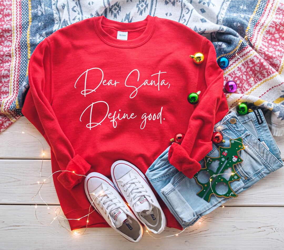 dear-santa-define-good-sweatshirt-funny-santa-sweatshirt-funny