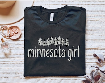 Minnesota Shirt, Minnesota Girl Shirt, Minnesota Gift, Gift For Her, Minnesota Nature Shirt, Up North Shirt, Minnesota Pride Hometown Shirt
