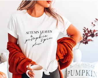 Fall T-Shirt, Pumpkin Spice Shirt, Autumn Leaves and Pumpkin Spice Please Shirt, Cute Fall Shirts, Women's Fall Graphic Tees, Gift for Her