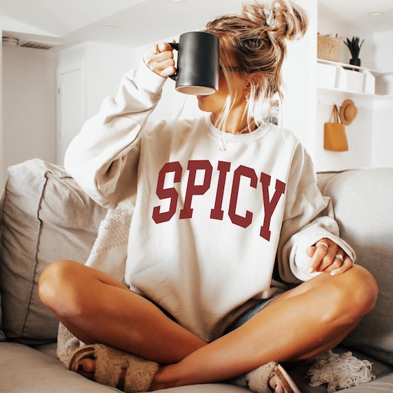 Spicy Crewneck Varsity Sweatshirt, Funny Sweatshirt, Gifted For Her, Sarcastic Sassy Shirt, Cute Sweatshirts For Women, Cozy Sweatshirt