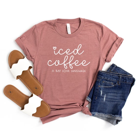 Iced Coffee Is My Love Language Shirt, Iced Coffee Lover Shirt, Funny Coffee Shirt, Coffee Lover Gift, Ice Coffee T-Shirt, Coffee Addict Tee