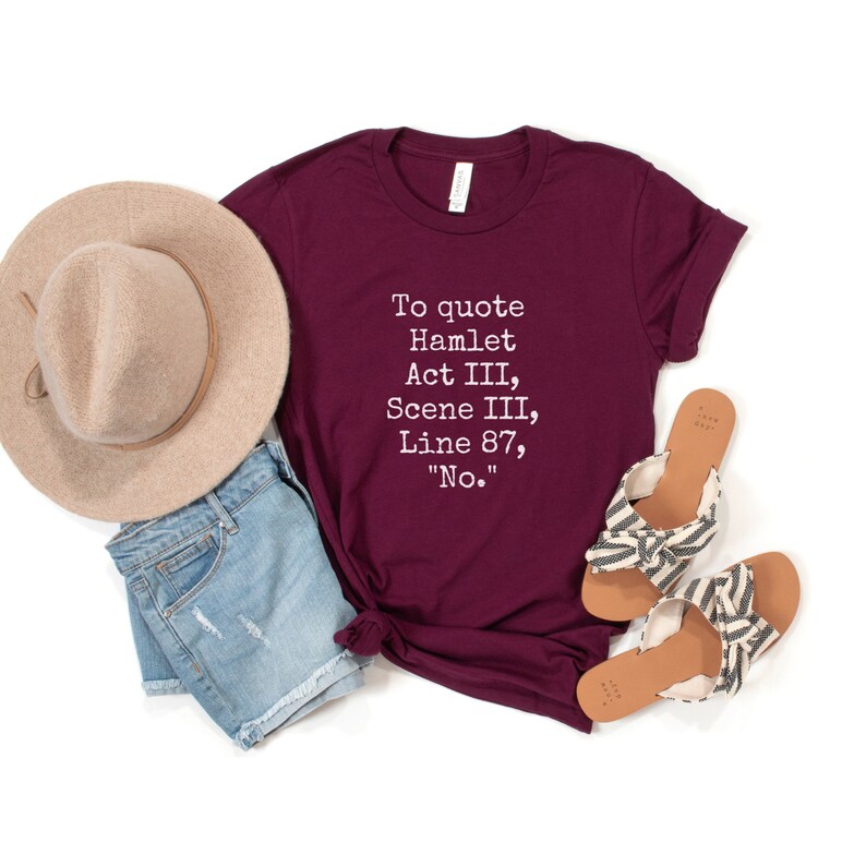Hamlet T-Shirt, Funny Quote Shirt, Funny Shakespeare Shirt, No Shirt, Funny Saying Shirt, Hamlet Quote Shirt, Gift for Readers, Bookish image 4