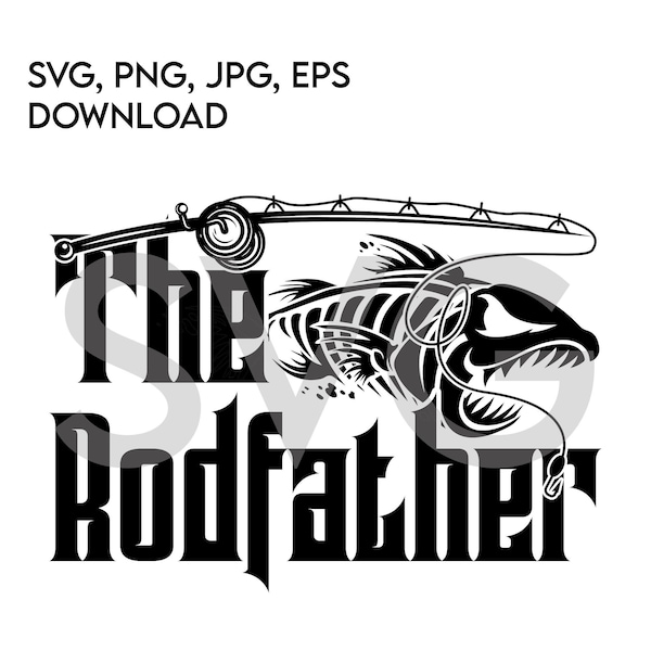 The Rodfather, Fishing, Angler, SVG Instant Download SVG, PNG, eps, jpg digital download, Cricut Sticker Vector