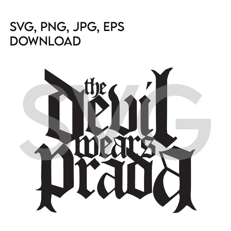 May include: Black and white graphic design with the text "the devil wears prada" in a gothic font.