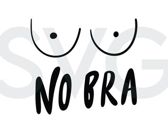 No Bra Boobies Funny Design, Instant Download SVG, PNG, eps, jpg digital download, Cricut Sticker Vector, T Shirt, Sweater Print Idea,