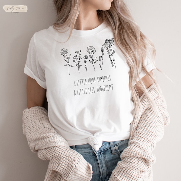 Cute flowers kindness shirt for woman, spread kindness shirt for her, more kindness t shirt, gift for kind people, inspirational shirt woman