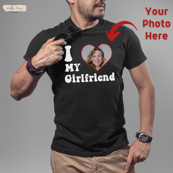 I Love My Girlfriend Custom Picture Shirt for man, Valentines Gift for him, Couples Valentine Day Gifts, Personalized Girlfriend T-Shirt