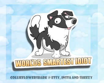 Border Collie Sticker || World's Smartest Idiot || Stocking Stuffer