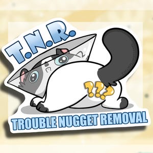 Spay And Neuter Sticker || Trouble Nugget Removal || Stray Cat