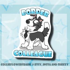 Border Collie Sticker || Border Colleague || Funny Dog Art