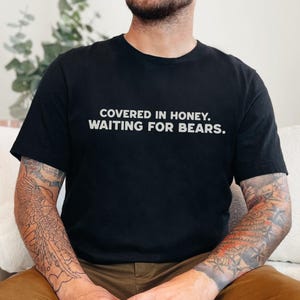 Funny Gay Bear Lover Shirt for Bear Chasers, Sassy LGBTQ Pride Otter T-Shirt, Femboy Retro Tee for Hairy Queer Man | Covered in Honey... Tee