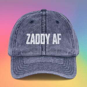 Vintage Zaddy AF Hat, Classic Dad Cap for Boyfriend Gift, Funny LGBTQ Pride Accessories for Gay Bear or Hot Queer Dad  | Zaddy AF Cap