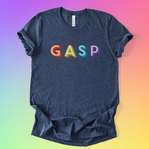Funny Gay Graphic Shirt for Friend, Pride T-shirt for Queer Coworker, Rainbow Top for LGBTQ Gift, Sassy Colorful Tshirt | Gasp Unisex Tee