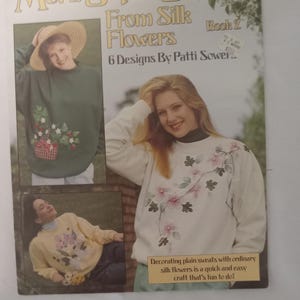 May include: A craft leaflet titled "More Super Sweats From Silk Flowers" with a book number of "Z" and a title of "6 Designs By Patti Sower". The leaflet features three women wearing sweatshirts decorated with silk flowers.