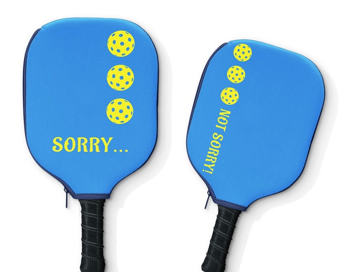 Pickleball Paddle Cover | Sorry, Not Sorry! | High-Quality, Durable, Lightweight & Weather-Resistant | Sports Gear, Gifts for All